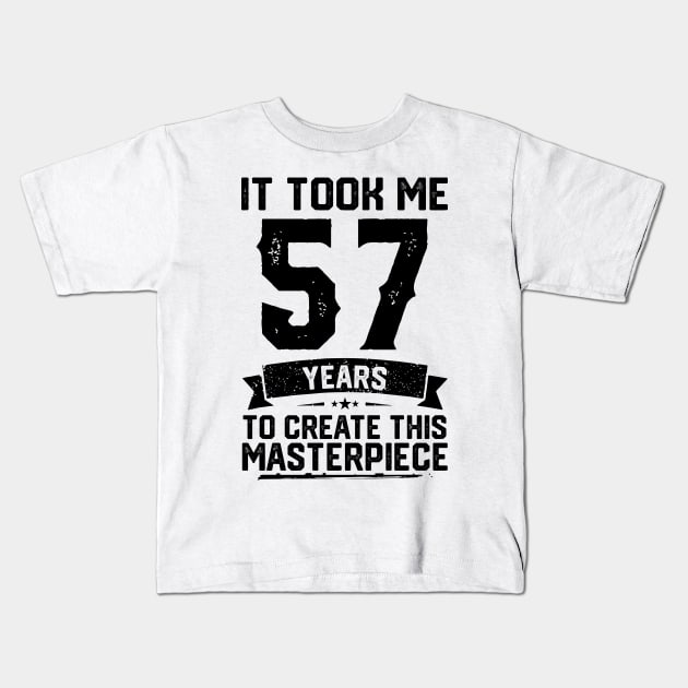 It Took Me 57 Years To Create This Masterpiece 57th Birthday Kids T-Shirt by ClarkAguilarStore